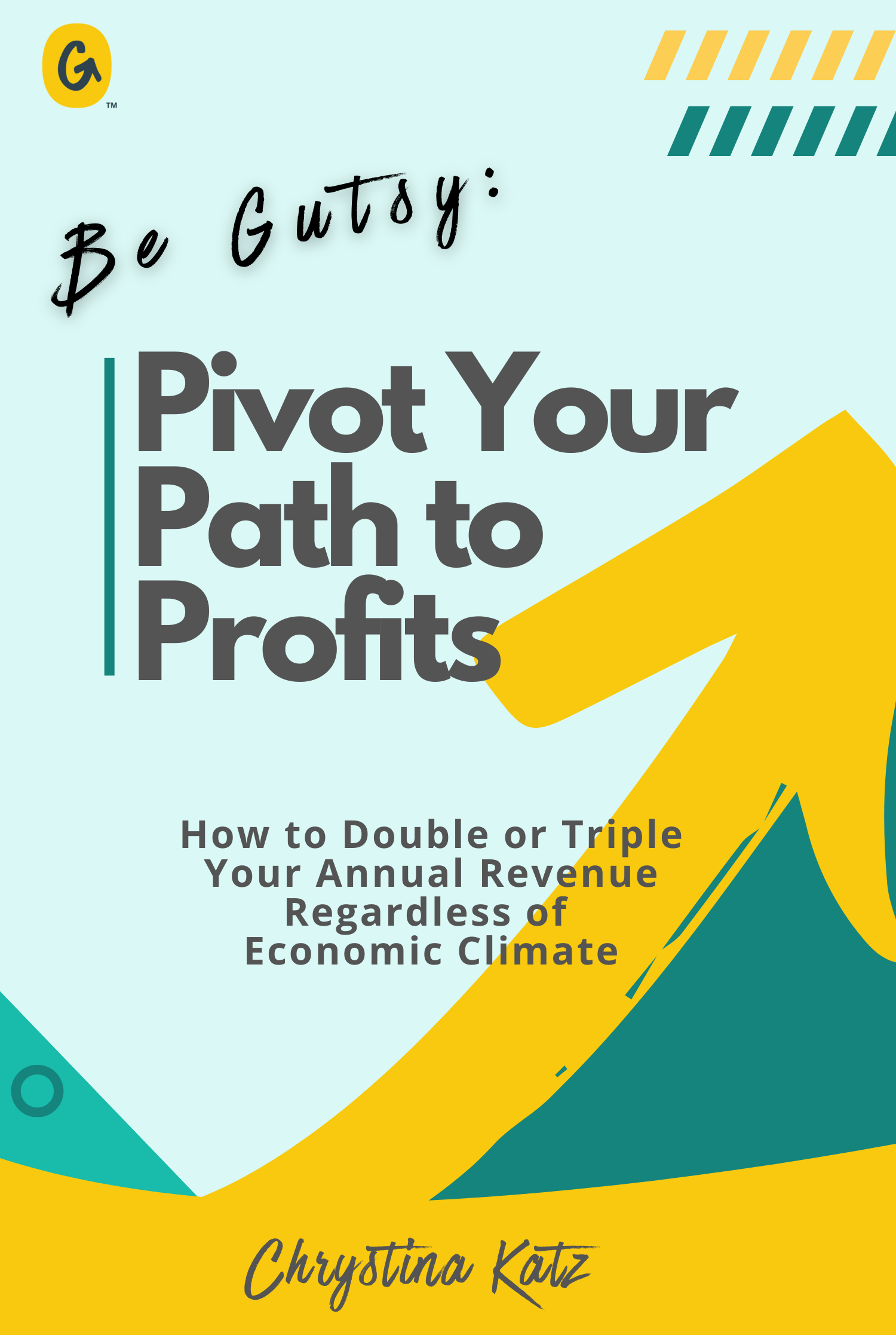 Be Gutsy: Pivot Your